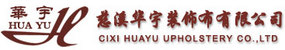 Cixi Huayu Upholstery Co., Ltd.